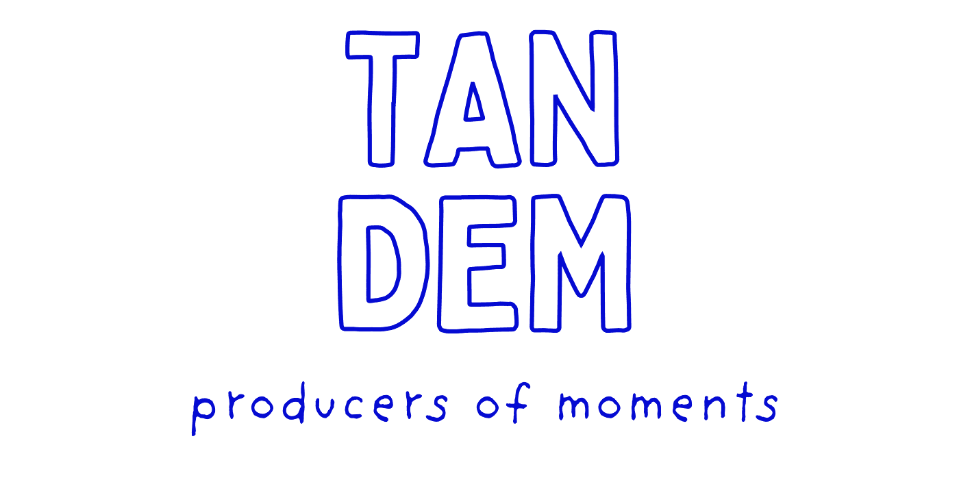 Tandem, producers of moments, established 2014